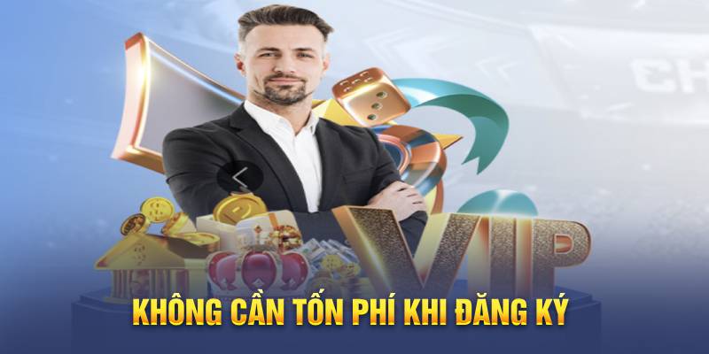 Không cần tốn phí khi đăng ký 