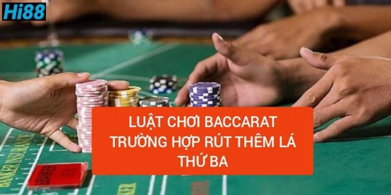 luat-choi-baccarat-truong-hop-rut-them-la-thu-ba