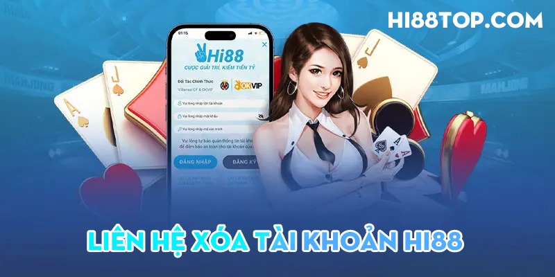 Cách liên hệ bộ phận hỗ trợ Hi88 để xóa tài khoản