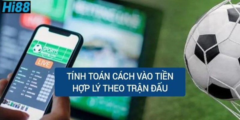 tinh-toan-cach-vao-tien-hop-ly-theo-tran-dau