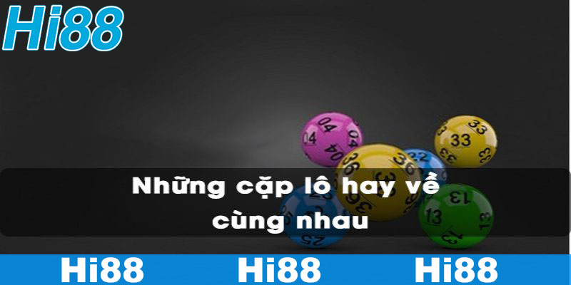 Các cặp lô thường đi với nhau theo bạc nhớ