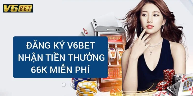 dang-ky-v6bet-nhan-thuong-66k-mien-phi