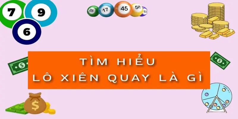 tim-hieu-lo-xien-quay-la-gi